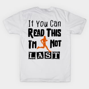 IF YOU CAN READ THIS I'M NOT LAST T-Shirt